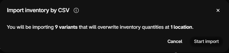 Import inventory by CSV: You will be importing 9 variants that will overwrite inventory quantities at 1 location. Buttons Cancel and Start import.